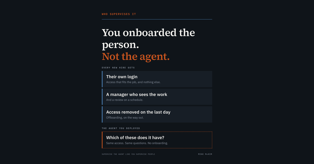 Dark card reading "You onboarded the person. Not the agent," listing what every new hire gets — their own login, a manager who sees the work, access removed on the last day — above a dashed box asking